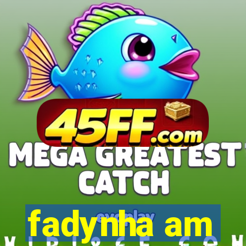 fadynha am